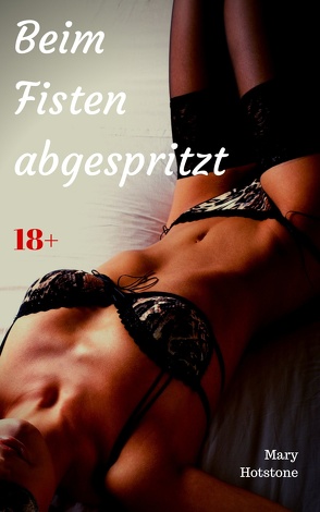 Beim Fisten abgespritzt von Hotstone,  Mary