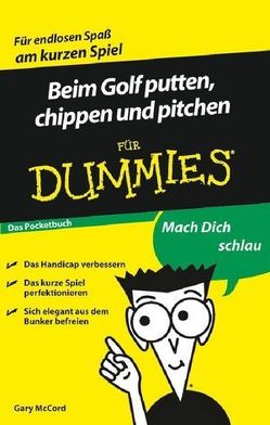 Beim Golf putten, chippen und pitchen für Dummies Das Pocketbuch von McCord,  Gary, Thiemann,  Uwe