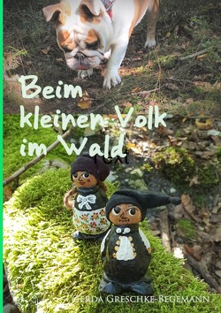 Beim kleinen Volk im Wald von Greschke-Begemann,  Gerda