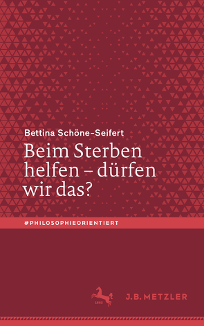 Beim Sterben helfen – dürfen wir das? von Schöne-Seifert,  Bettina