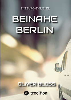 BEINAHE BERLIN von Bloss,  Oliver