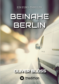 BEINAHE BERLIN von Bloss,  Oliver
