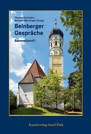 Beinberger Gespräche – Sammelband 1 von Menzinger,  Michael, Schwehr,  Thomas