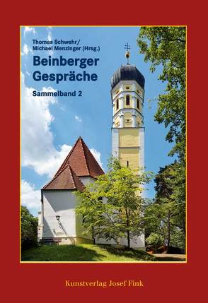 Beinberger Gespräche – Sammelband 2 von Menzinger,  Michael, Schwehr,  Thomas