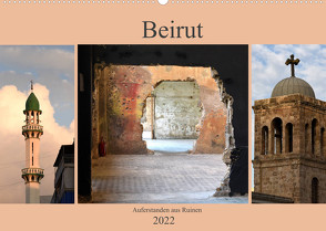 Beirut – auferstanden aus Ruinen (Wandkalender 2022 DIN A2 quer) von Thauwald,  Pia