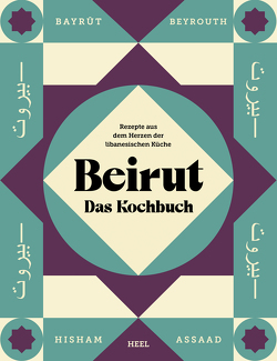Beirut – Das Kochbuch von Assaad,  Hisham