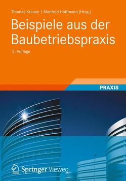 Beispiele aus der Baubetriebspraxis von Hoffmann,  Manfred, Krause,  Thomas, Kuhlmann,  Willy, Martin,  Joachim, Olk,  Ulrich, Pick,  Jürgen, Schlösser,  Karl-Helmut, Streit,  Wilfried, Winkler,  Norbert