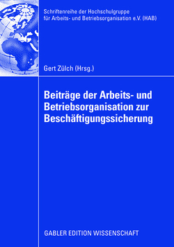 Beiträge der Arbeits- und Betriebsorganisation zur Beschäftigungssicherung von Zülch,  Gert