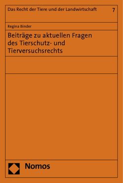 Beiträge zu aktuellen Fragen des Tierschutz- und Tierversuchsrechts von Binder,  Regina