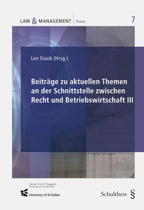 Beiträge zu aktuellen Themen an der Schnittstelle zwischen Recht und Betriebswirtschaft III von Staub,  Leo