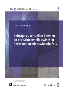 Beiträge zu aktuellen Themen an der Schnittstelle zwischen Recht und Betriebswirtschaft IV von Staub,  Leo