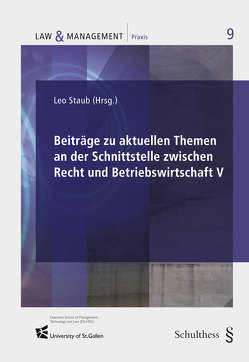 Beiträge zu aktuellen Themen an der Schnittstelle zwischen Recht und Betriebswirtschaft V von Staub,  Leo