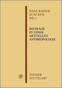 Beiträge zu einer aktuellen Anthropologie von Duncker,  Hans-Rainer