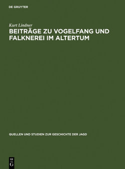 Beiträge zu Vogelfang und Falknerei im Altertum von Lindner,  Kurt