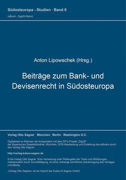 Beiträge zum Bank- und Devisenrecht in Südosteuropa von Lipowschek,  Anton
