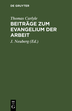 Beiträge zum Evangelium der Arbeit von Carlyle,  Thomas, Neuberg,  J.