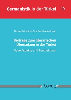 Beiträge zum literarischen Übersetzen in der Türkei von DemirkÄ±vÄ±ran,  Sine, Öncü,  Mehmet Tahir