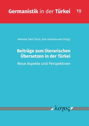 Beiträge zum literarischen Übersetzen in der Türkei von DemirkÄ±vÄ±ran,  Sine, Öncü,  Mehmet Tahir