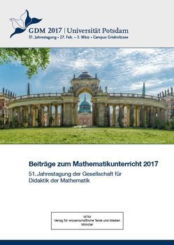 Beiträge zum Mathematikunterricht 2017 von Kortenkamp,  Ulrich, Kuzle,  Ana