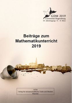 Beiträge zum Mathematikunterricht 2019 von Binder,  Karin, Frank,  Andreas, Krauss,  Stefan