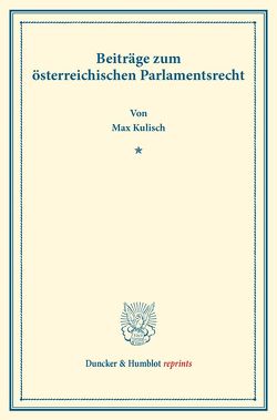 Beiträge zum österreichischen Parlamentsrecht. von Kulisch,  Max