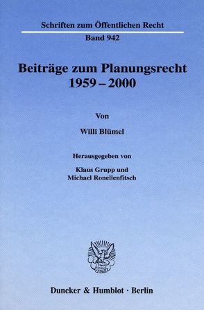 Beiträge zum Planungsrecht 1959–2000. von Blümel,  Willi, Grupp,  Klaus, Ronellenfitsch,  Michael