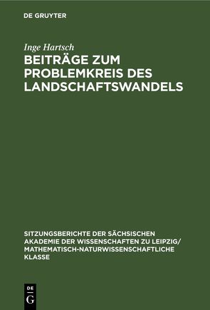 Beiträge zum Problemkreis des Landschaftswandels von Bernhardt,  Arnd, Hartsch,  Inge, Jäger,  Klaus-Dieter, Mannsfeld,  Karl