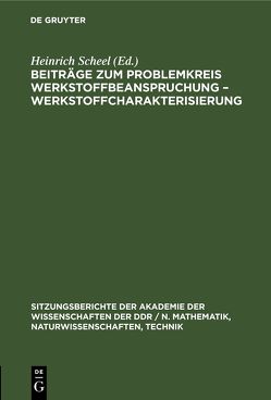 Beiträge zum Problemkreis Werkstoffbeanspruchung – Werkstoffcharakterisierung von Göldner,  Hans, Koch,  Manfred, Prochnow,  Hans, Trätner,  Arnulf