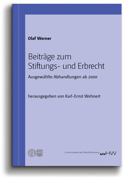 Beiträge zum Stiftungs- und Erbrecht von Wehnert,  Karl-Ernst, Werner,  Olaf