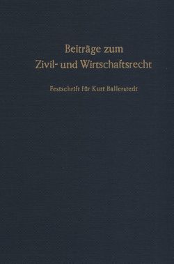 Beiträge zum Zivil- und Wirtschaftsrecht. von Flume,  Werner, Raisch,  Peter, Steindorff,  Ernst