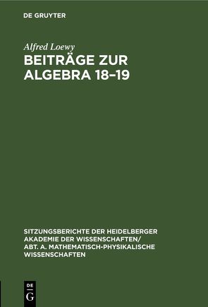 Beiträge zur Algebra 18–19 von Loewy,  Alfred
