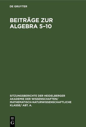 Beiträge zur Algebra 5–10 von Bär,  R., Kapferer,  H., Krull,  Wolfgang, Schmidt,  F. K