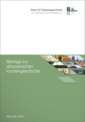 Beiträge zur altbayerischen Kirchengeschichte, Band 59/2019 von Bischof,  Franz Xaver