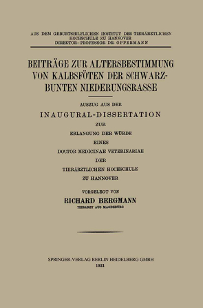 Beiträge zur Altersbestimmung von Kalbsföten der Schwarzbunten Niederungsrasse von Bergmann,  Richard