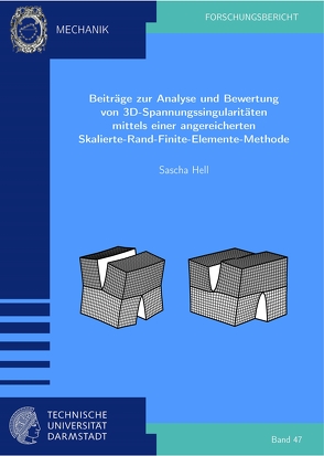Beiträge zur Analyse und Bewertung von 3D-Spannungssingularitäten mittels einer angereicherten Skalierte-Rand-Finite-Elemente-Methode von Hell,  Sascha