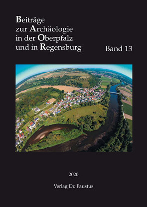 Beiträge zur Archäologie in Regensburg und in der Oberpfalz von Archäologie in Bayern e.V.,  Gesellschaft für, Denkmalpflege,  Bayerisches Landesamt für