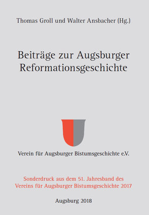 Beiträge zur Augsburger Reformationsgeschichte von Ansbacher,  Walter, Groll,  Thomas