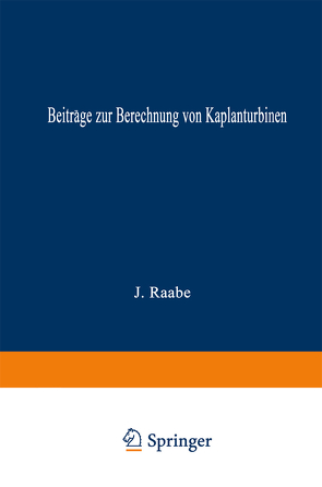 Beiträge zur Berechnung von Kaplanturbinen von Raabe,  Joachim