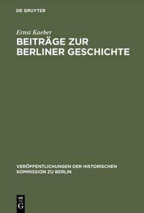 Beiträge zur Berliner Geschichte von Kaeber,  Ernst, Schultze,  Johannes, Vogel,  Werner