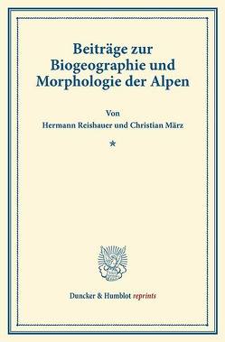Beiträge zur Biogeographie und Morphologie der Alpen. von März,  Christian, Reishauer,  Hermann