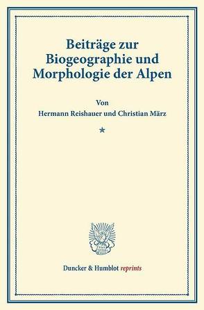 Beiträge zur Biogeographie und Morphologie der Alpen. von März,  Christian, Reishauer,  Hermann
