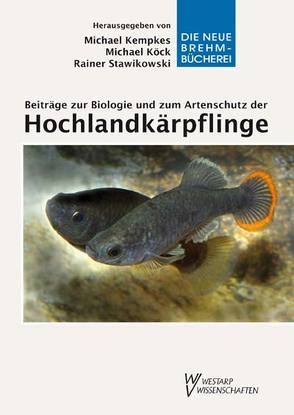 Beiträge zur Biologie und zum Artenschutz der Hochlandkärpflinge von Kempkes,  Michael, Köck,  Michael, Stawikowski,  Rainer