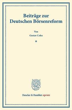 Beiträge zur Deutschen Börsenreform. von Cohn,  Gustav