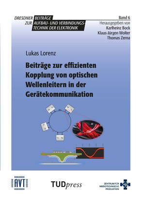 Beiträge zur effizienten Kopplung von optischen Wellenleitern in der Gerätekommunikation von Lorenz,  Lukas