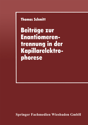 Beiträge zur Enantiomerentrennung in der Kapillarelektrophorese von Schmitt,  Thomas