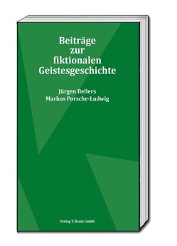 Beiträge zur fiktionalen Geistesgeschichte von Bellers ,  Jürgen, Porsche-Ludwig,  Markus
