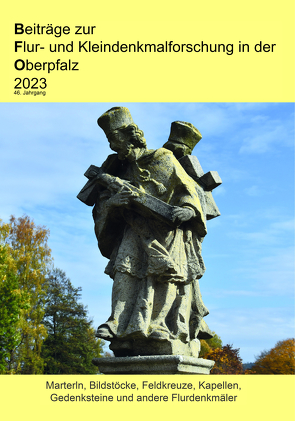 Beiträge zur Flur- und Kleindenkmalforschung in der Oberpfalz 2023 von Binder,  Werner, Eimer,  Josef, Frahsek,  Bernhard