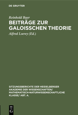 Beiträge zur Galoisschen Theorie von Baer,  Reinhold, Loewy,  Alfred