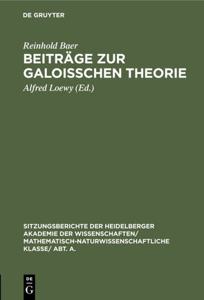 Beiträge zur Galoisschen Theorie von Baer,  Reinhold, Loewy,  Alfred