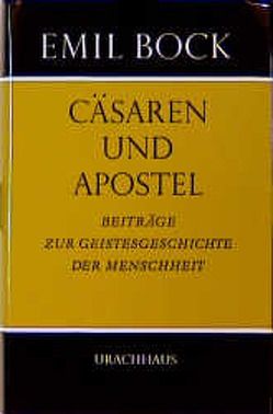 Beiträge zur Geistesgeschichte der Menschheit / Cäsaren und Apostel von Bock,  Emil